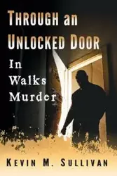 Through an Unlocked Door - Kevin M. Sullivan