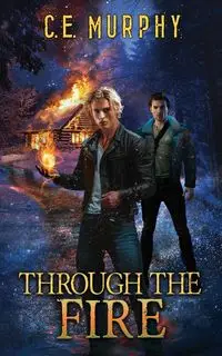 Through the Fire - Murphy C. E.