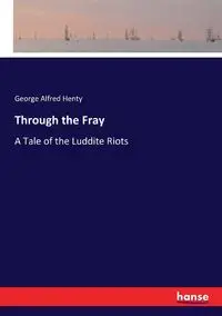 Through the Fray - George Alfred Henty