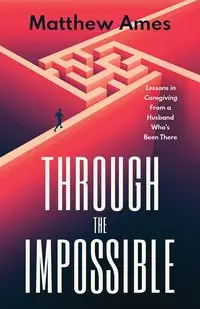 Through the Impossible - Matthew Ames