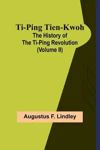 Ti-Ping Tien-Kwoh - Augustus F. Lindley