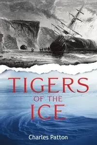 Tigers of the Ice - Charles Patton