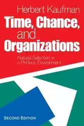 Time, Chance, and Organizations - Herbert Kaufman