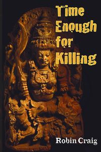 Time Enough for Killing - Craig Robin