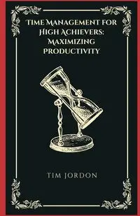 Time Management for High Achievers - Jordon Tim