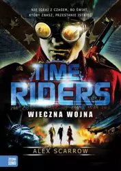 Time Riders Wieczna wojna - Alex Scarrow