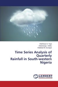 Time Series Analysis of Quarterly Rainfall in South-Western Nigeria - Yaya Olaoluwa S.