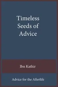 Timeless Seeds of Advice - Ibn Kathir