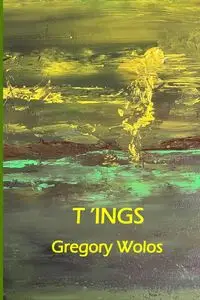 T'ings - Gregory Wolos