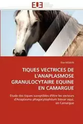 Tiques vectrices de l''anaplasmose granulocytaire equine en camargue - MOULIN-E