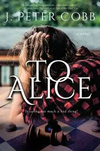 To Alice - Peter Cobb J.