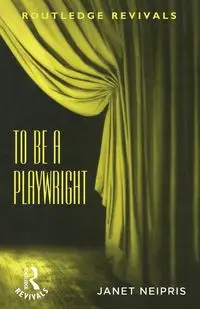 To Be A Playwright - Janet Neipris