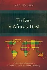 To Die in Africa's Dust - Newman Las G.