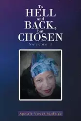 To Hell and Back, but Chosen - Vivian McBride Apostle