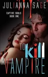 To Kill a Vampire - Sage Julianna