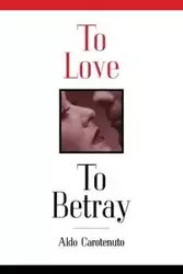 To Love to Betray - Aldo Carotenuto