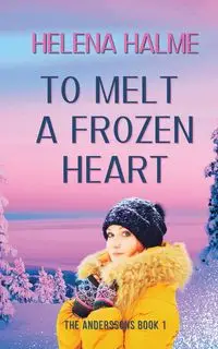 To Melt A Frozen Heart - Helena Halme