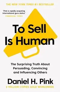 To Sell Is Human - Daniel H. Pink