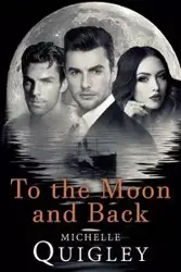 To The Moon And Back - Michelle Quigley M