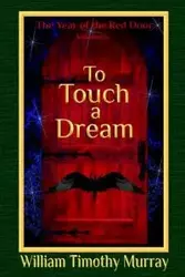 To Touch a Dream - Murray William Timothy