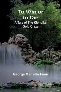 To Win or to Die - George Manville Fenn
