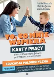 To, co mnie wspiera. Karty pracy dla uczniów.. - Natalia Wilczewska, Alicja Tanajewska, Renata Nap