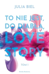 To nie jest, do diabła, love story T.1 - Julia Biel