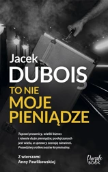 To nie moje pieniądze - Jacek Dubois