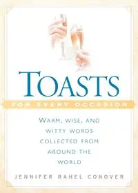 Toasts for Every Occasion - Jennifer Conover Rahel