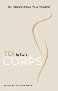 Toi & Ton Corps (French) - Raghuraman Kalpana