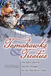 Tomahawks and Treaties - Rex Callaway