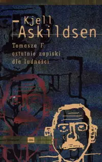 Tomasza F. ostatnie zapiski dla ludności - Askildsen Kjell