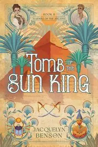 Tomb of the Sun King - Jacquelyn Benson