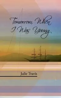 Tomorrow, When I Was Young - Travis Julie