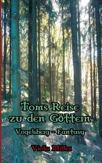 Toms Reise zu den Göttern - Viola Miller