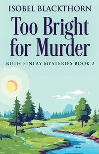 Too Bright for Murder - Isobel Blackthorn