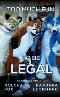 Too Much Fun to Be Legal - Fox Nolcha