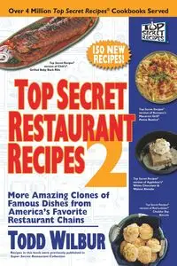 Top Secret Restaurant Recipes 2 - Wilbur Todd