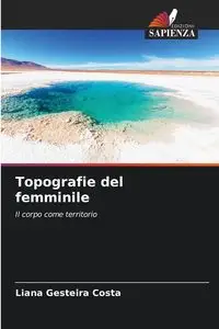 Topografie del femminile - Liana Gesteira Costa