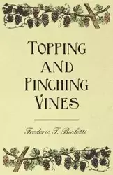 Topping and Pinching Vines - Frederic T. Bioletti