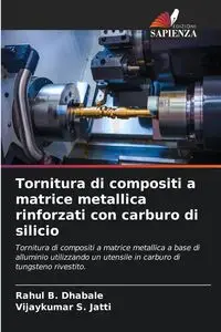 Tornitura di compositi a matrice metallica rinforzati con carburo di silicio - B. Dhabale Rahul