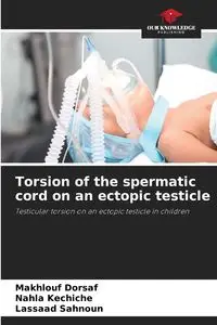 Torsion of the spermatic cord on an ectopic testicle - Dorsaf Makhlouf