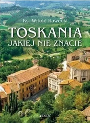 Toskania, jakiej nie znacie - Witold Kawecki