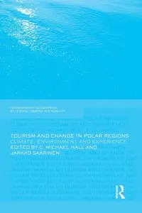 Tourism and Change in Polar Regions - Michael C. Hall