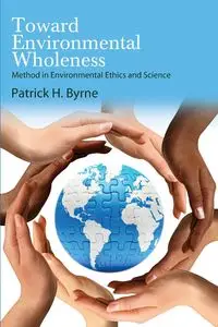 Toward Environmental Wholeness - Patrick H. Byrne