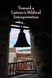 Toward a Latino/a Biblical Interpretation - Francisco Jr. Lozada