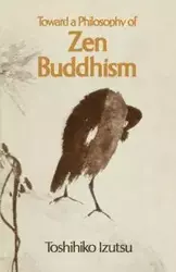 Toward a Philosophy of Zen Buddhism - Izutsu Toshihiko