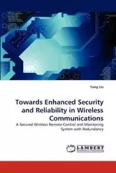 Towards Enhanced Security and Reliability in Wireless Communications - Yang Liu