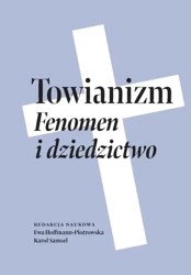 Towianizm. Fenomen i dziedzictwo - Ewa Hoffmann-Piotrowska, Karol Samsel