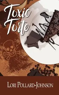 Toxic Torte - Lori Pollard-Johnson